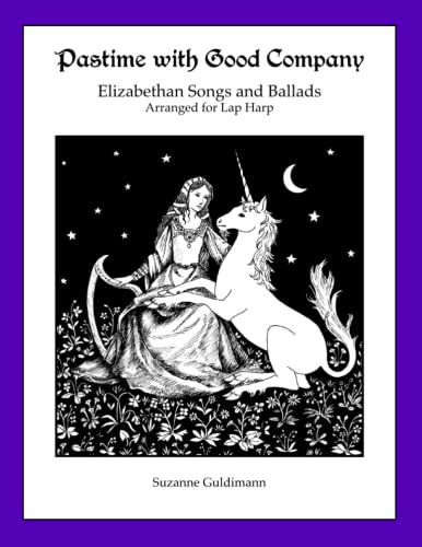 Stock image for Pastime with Good Company: Elizabethan Songs and Dances Arranged for lap Harp (Suzanne Guldimann Harp Music Books) for sale by GF Books, Inc.