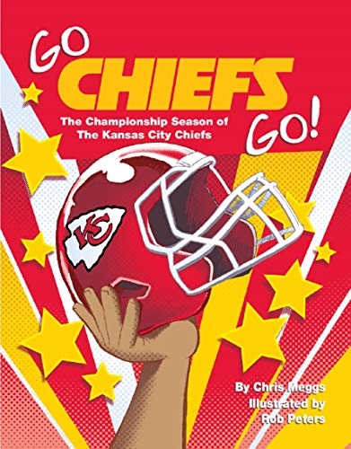 Imagen de archivo de Go Chiefs Go! : The Championship Season of the Kansas City Chiefs a la venta por Better World Books