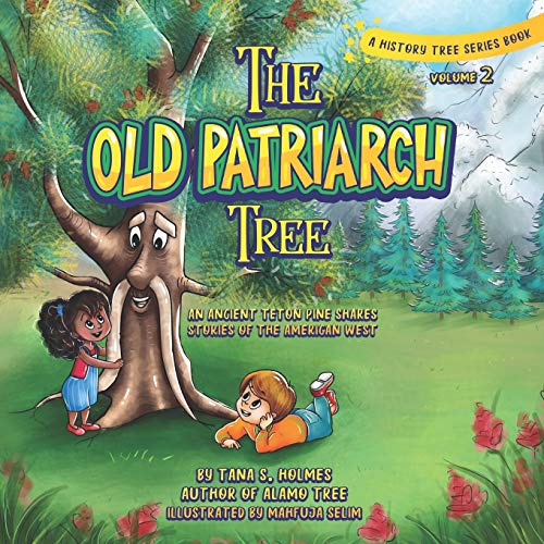 Stock image for The Old Patriarch Tree: An Ancient Teton Pine Shares Stories of the American West (The History Tree) for sale by -OnTimeBooks-