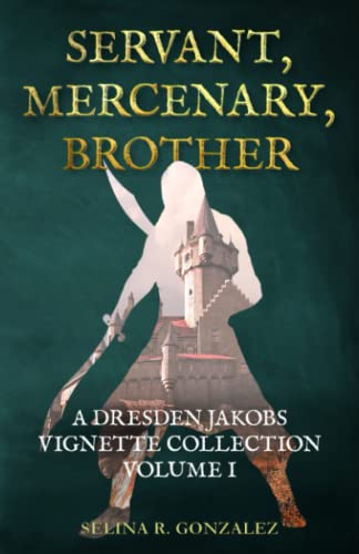 Imagen de archivo de Servant, Mercenary, Brother: A Dresden Jakobs Vignette Collection Vol. I a la venta por THE SAINT BOOKSTORE