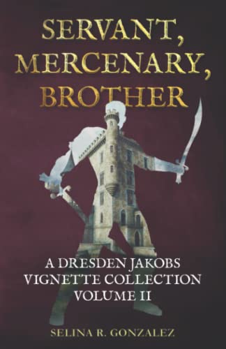 Imagen de archivo de Servant, Mercenary, Brother: A Dresden Jakobs Vignette Collection Vol. II (The Mercenary and the Mage) a la venta por Lucky's Textbooks