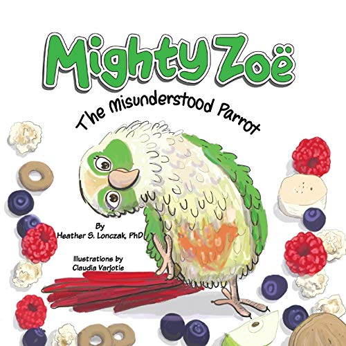 Stock image for Mighty Zoë: The Misunderstood Parrot for sale by HPB-Emerald