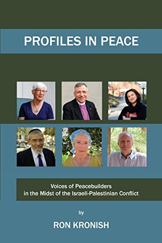 Stock image for Profiles in Peace : Voices of Peacebuilders in the Midst of the Israeli-Palestinian Conflict for sale by Better World Books
