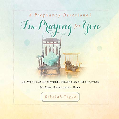 Stock image for A Pregnancy Devotional- I'm Praying for You: 40 Weeks of Scripture, Prayer and Reflection for Your Developing Baby for sale by ThriftBooks-Dallas
