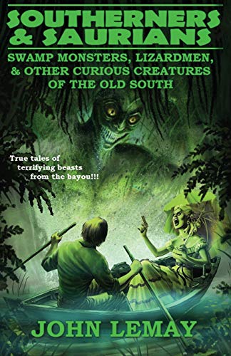 Beispielbild fr Southerners & Saurians: Swamp Monsters, Lizard Men, and Other Curious Creatures of the Old South (Cowboys & Saurians) zum Verkauf von HPB-Diamond