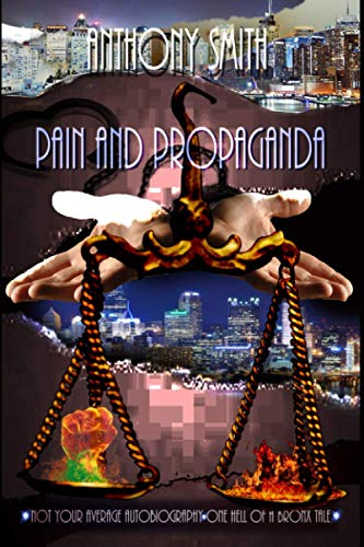 Imagen de archivo de Pain and Propaganda, Not Your Average Autobiography: One Hell of A Bronx Tale a la venta por Lucky's Textbooks