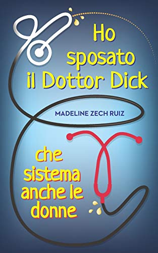 9781734486834: Ho sposato il Dottor Dick che sistema anche le donne...: I Married A Dick Doctor Who Fixes Women Too