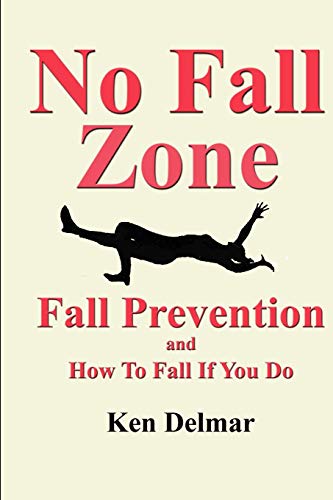 Stock image for No Fall Zone : Fall Prevention and How to Fall If You Do for sale by Better World Books