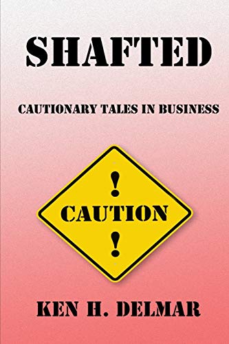 Imagen de archivo de Shafted: Cautionary Tales In Business a la venta por BombBooks