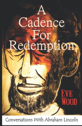 Beispielbild fr A Cadence for Redemption : Conversations with Abraham Lincoln zum Verkauf von Better World Books