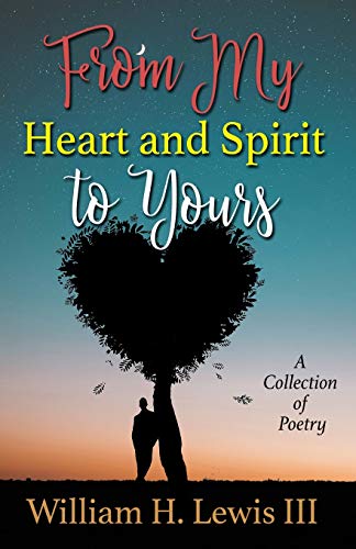 Beispielbild fr From My Heart and Spirit To Yours: A Collection of Poetry zum Verkauf von Buchpark