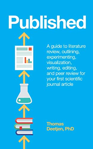 9781734493108: Published: a guide to literature review, outlining, experimenting, visualization, writing, editing, and peer review for your first scientific journal article