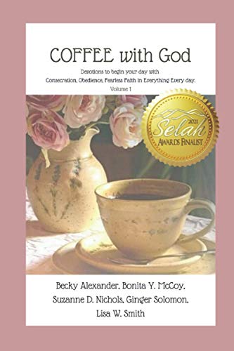 Stock image for COFFEE with God: Devotions to begin your day with Consecration, Obedience, Fearless Faith in Everything Every day. for sale by SecondSale