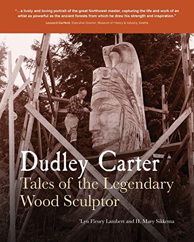 Stock image for Dudley Carter: Tales of the Legendary Wood Sculptor for sale by Jackson Street Booksellers