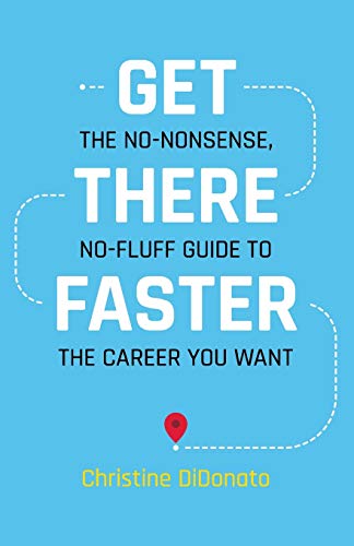 Beispielbild fr Get There Faster: The no-nonsense, no-fluff guide to the career you want zum Verkauf von Books From California