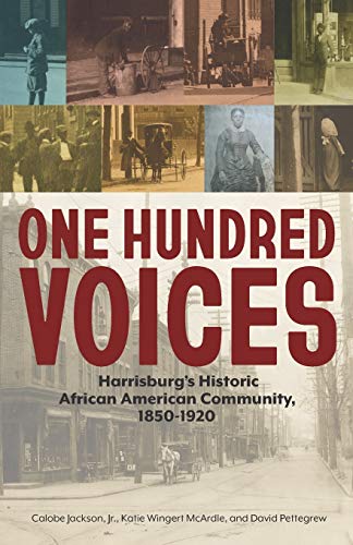 Beispielbild fr One Hundred Voices: Harrisburg's Historic African American Community, 1850-1920 zum Verkauf von SecondSale