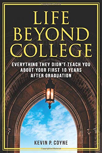 9781734508000: "Life Beyond College: Everything They Didn't Teach You About Your First 10 Years "