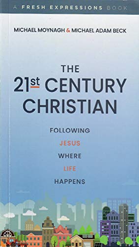 Imagen de archivo de The 21st Century Christian: Following Jesus Where Life Happens a la venta por Big River Books