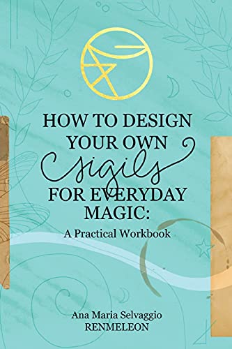 Beispielbild fr How to Design Your Own Sigils for Everyday Magic zum Verkauf von Better World Books