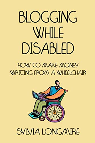 Imagen de archivo de Blogging While Disabled: How to Make Money Writing from a Wheelchair a la venta por GF Books, Inc.