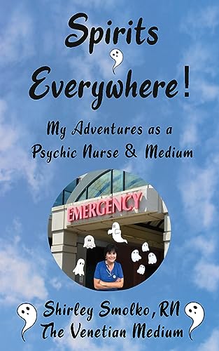 Stock image for My Adventures as a Psychic Nurse & Medium: Spirits Everywhere! for sale by GreatBookPrices