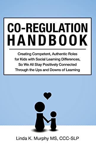 Beispielbild fr Co-Regulation Handbook: Creating Competent, Authentic Roles for Kids with Social Learning Differences, So We All Stay Positively Connected Through the Ups and Downs of Learning zum Verkauf von BooksRun