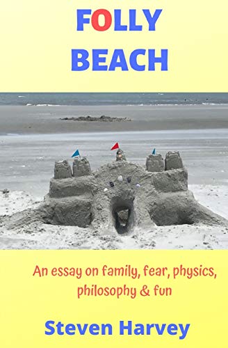 Imagen de archivo de Folly Beach : An Essay on Family, Fear, Physics, Philosophy and Fun a la venta por Better World Books