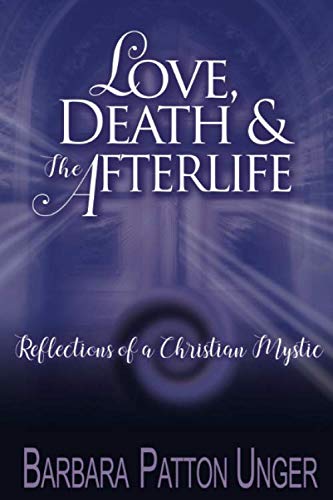 Stock image for Love, Death, and the Afterlife: Reflections of a Christian Mystic for sale by ThriftBooks-Dallas