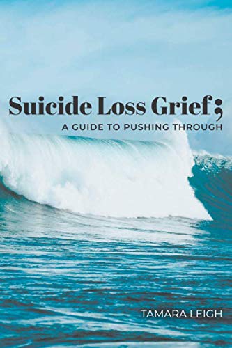 Stock image for Suicide Loss Grief; A GUIDE TO PUSHING THROUGH for sale by ThriftBooks-Dallas