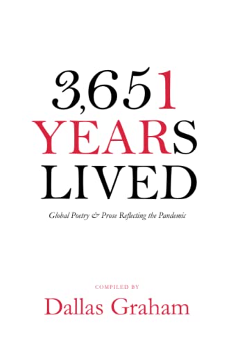 Stock image for 3,651 YEARS LIVED: Global Poetry & Prose Reflecting the Pandemic for sale by GF Books, Inc.