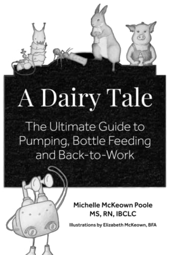 Imagen de archivo de A Dairy Tale: The Ultimate Guide to Pumping, Bottle Feeding and Back-To-Work a la venta por HPB-Diamond