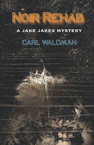 9781734529500: Noir Rehab: A Jake Jakes Mystery
