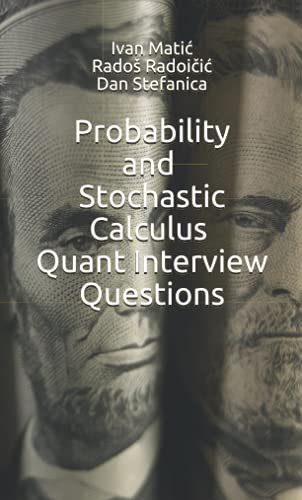 Stock image for Probability and Stochastic Calculus Quant Interview Questions (Pocket Book Guides for Quant Interviews) for sale by GF Books, Inc.