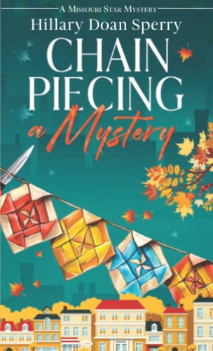 Stock image for Chain Piecing a Mystery: A Missouri Star Mystery (Missouri Star Mysteries) for sale by HPB-Ruby