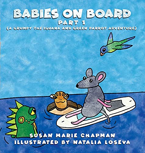 Stock image for Babies on Board Part 1 (Grumpy the Iguana and Green Parrot Adventures) for sale by Red's Corner LLC