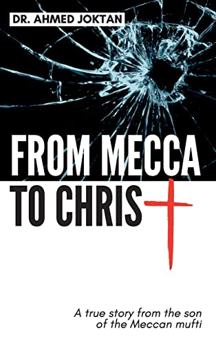 9781734546293: From Mecca to Christ: A true story from the son of the Meccan mufti
