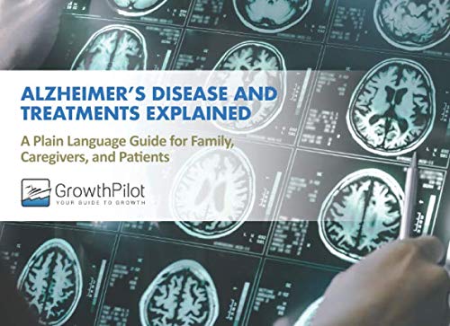 Imagen de archivo de Alzheimer s Disease and Treatments Explained: A Plain Language Guide for Family, Caregivers, and Patients a la venta por Revaluation Books