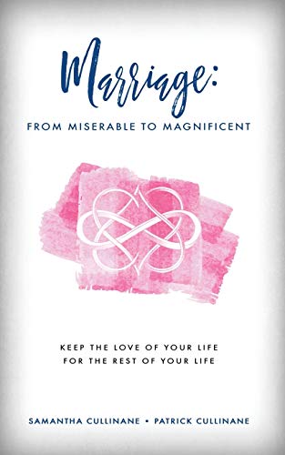 Stock image for MARRIAGE: From Miserable to Magnificent: Keep the love of your life for the rest of your life for sale by Goodwill of Colorado