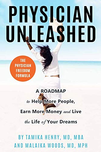 Imagen de archivo de Physician Unleashed: The Physician Freedom Formula. A Roadmap to Help More People, Earn More Money and Live the Life of Your Dreams a la venta por BooksRun