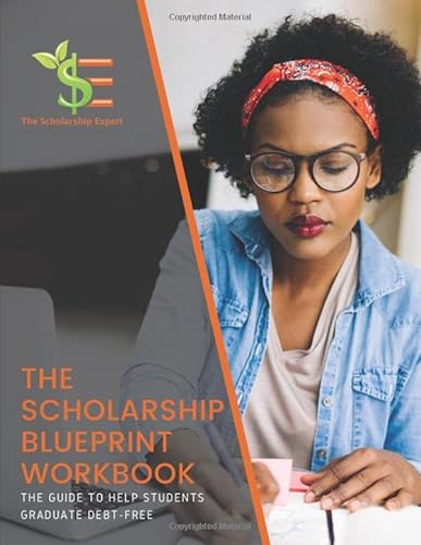 Imagen de archivo de The Scholarship Blueprint Workbook: The Guide to Help Students Graduate Debt-Free a la venta por ThriftBooks-Atlanta