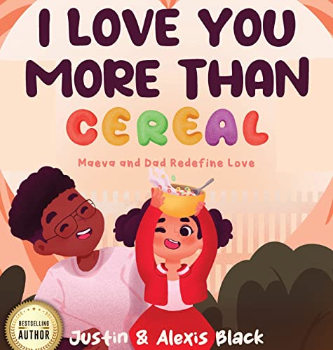 Imagen de archivo de I Love You More Than Cereal: Maeva and Dad Redefine Love a la venta por GF Books, Inc.