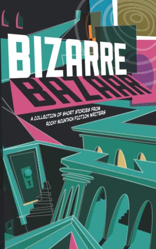 Beispielbild fr Bizarre Bazaar: A Collection of Short Stories from Rocky Mountain Fiction Writers (Rocky Mountain Fiction Writers Anthologies) zum Verkauf von SecondSale