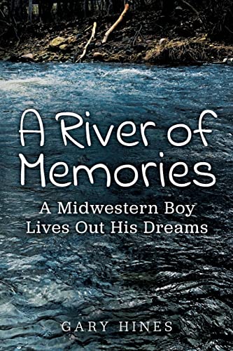 Imagen de archivo de A River of Memories: A Midwestern Boy Lives Out His Dreams a la venta por ThriftBooks-Atlanta