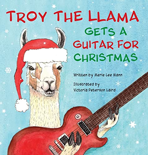 Beispielbild fr Troy the Llama Gets a Guitar for Christmas zum Verkauf von Big River Books