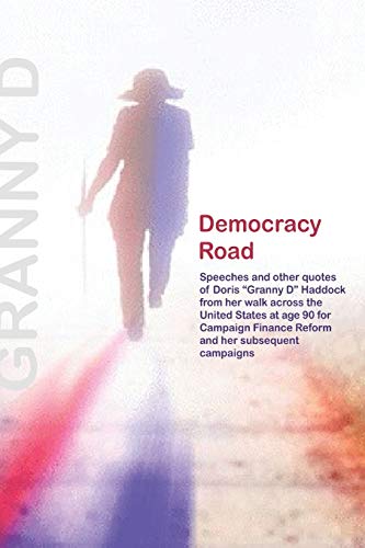 Stock image for Democracy Road: The Remembered Words of Doris "Granny D" Haddock from her walk across the United States for Campaign Finance Reform at age 90 and her subsequent campaigns for sale by SecondSale