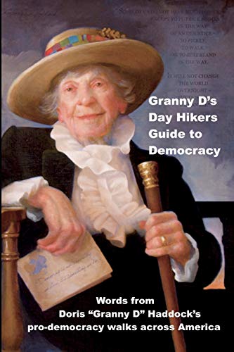Beispielbild fr Granny D's Day Hikers Guide to Democracy: Words from Doris "Granny D" Haddock's pro-democracy walks across America zum Verkauf von ALLBOOKS1