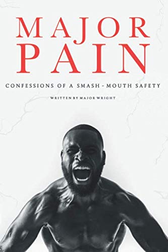 Imagen de archivo de Major Pain: Confessions of a Smash-Mouth Safety a la venta por Books Unplugged