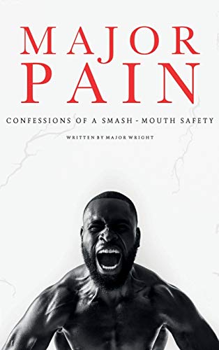 Imagen de archivo de Major Pain: : Confessions of a Smash-Mouth Safety a la venta por Goodwill Books