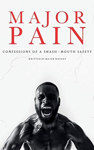 Stock image for Major Pain: : Confessions of a Smash-Mouth Safety for sale by Goodwill Books