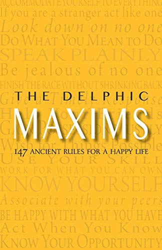 Stock image for The Delphic Maxims: 147 Ancient Rules for a Happy Life for sale by GF Books, Inc.